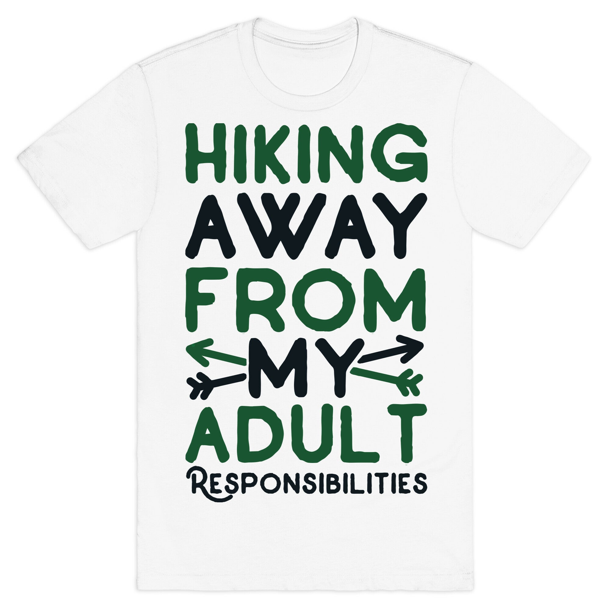 Hiking Away From My Adult Responsibilities  T-Shirt